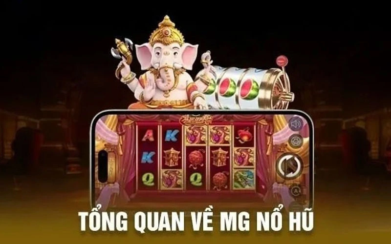 Tổng quan về sảnh cược nổ hũ MG Ev88