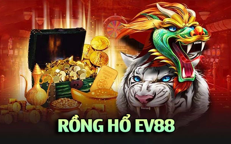 rồng hổ Ev88